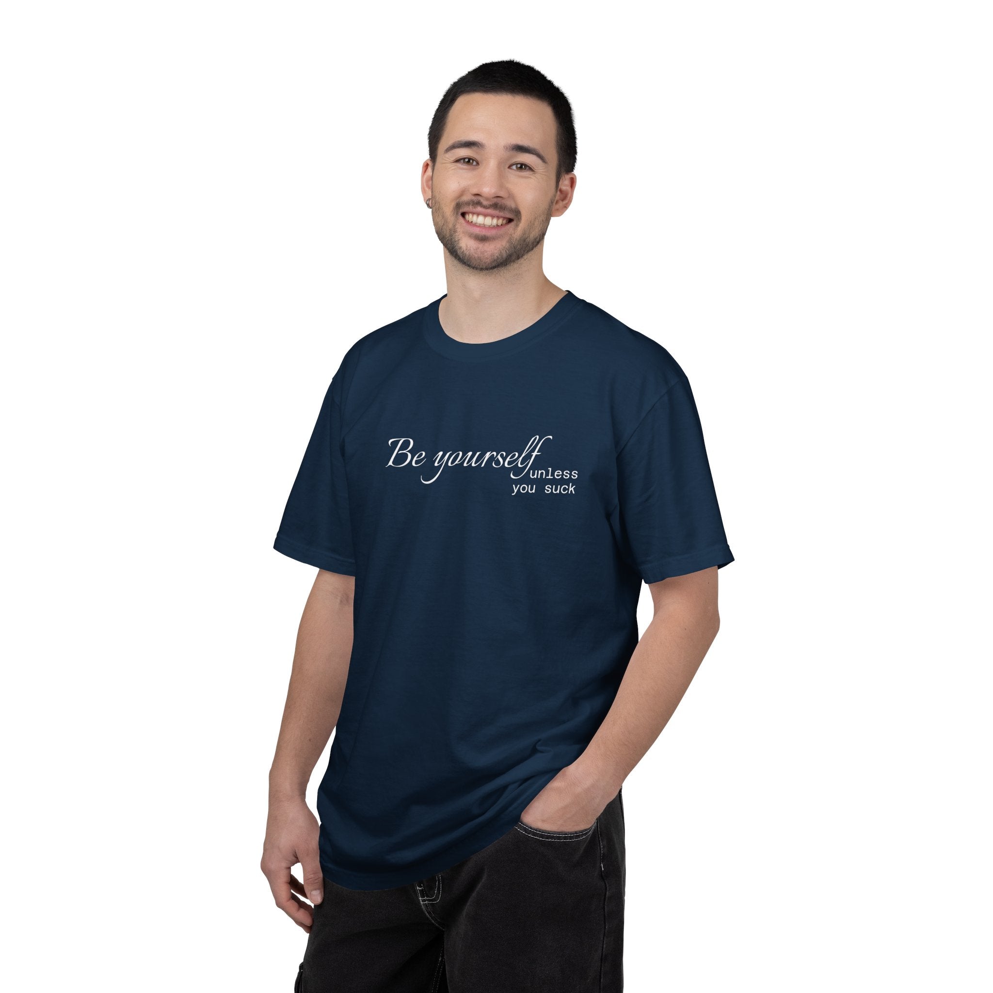 T-Shirt — "Be yourself (unless you suck)" Minimalist Graphic Tee