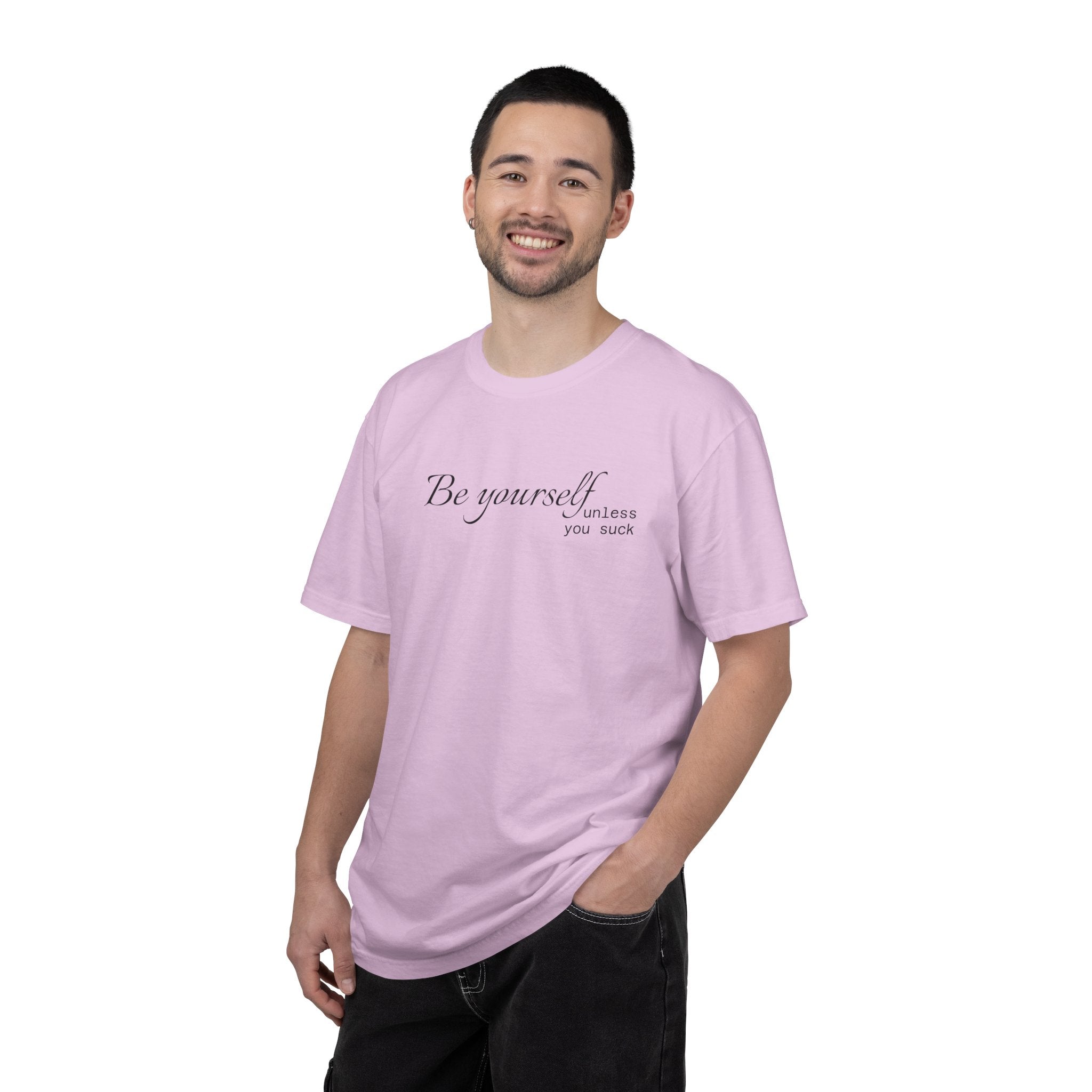T-Shirt — "Be yourself (unless you suck)" Minimalist Graphic Tee