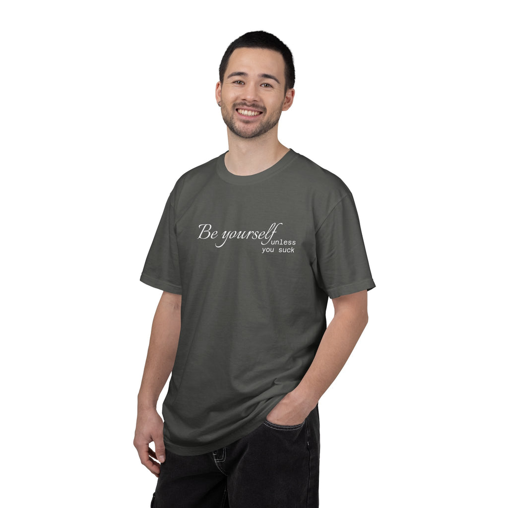 T-Shirt — "Be yourself (unless you suck)" Minimalist Graphic Tee