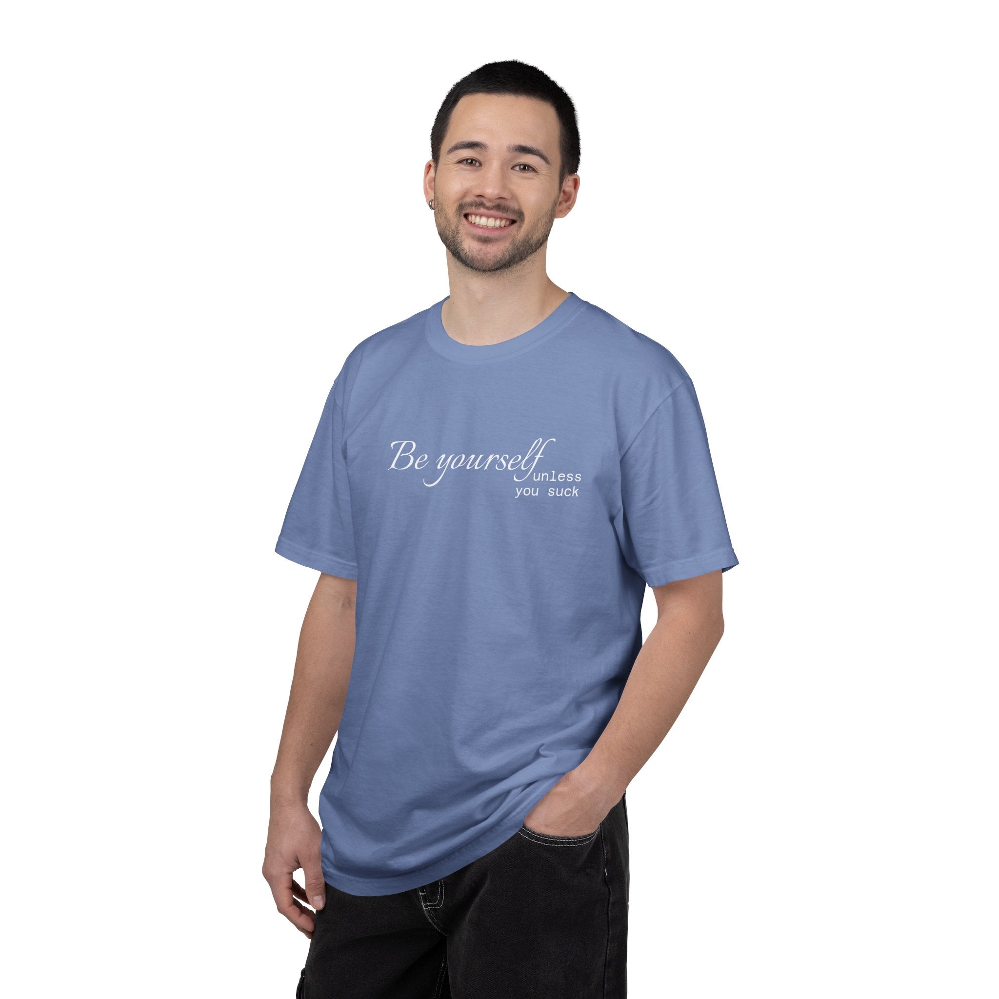 T-Shirt — "Be yourself (unless you suck)" Minimalist Graphic Tee
