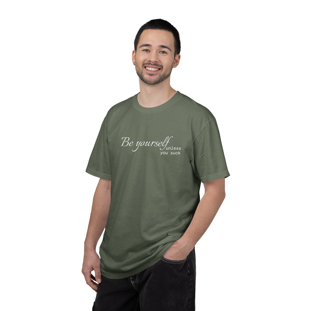 T-Shirt — "Be yourself (unless you suck)" Minimalist Graphic Tee