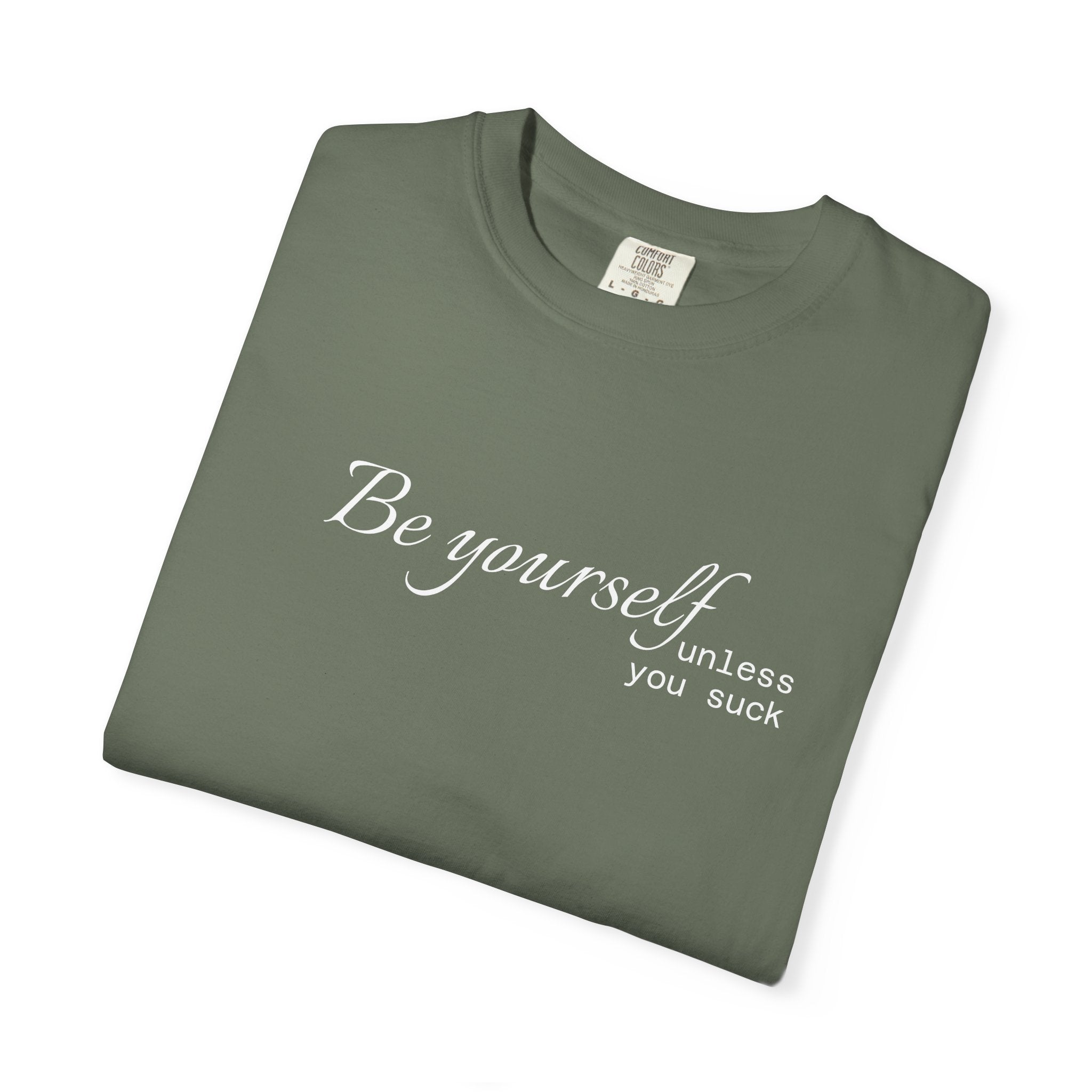 T-Shirt — "Be yourself (unless you suck)" Minimalist Graphic Tee