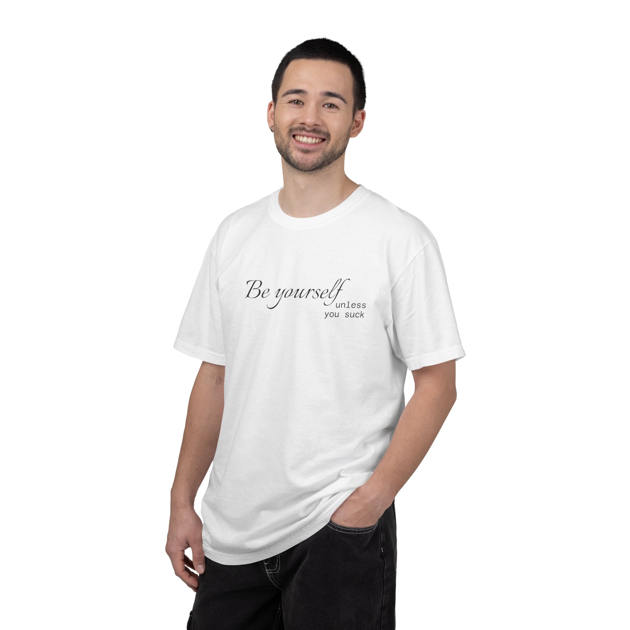 T-Shirt — "Be yourself (unless you suck)" Minimalist Graphic Tee