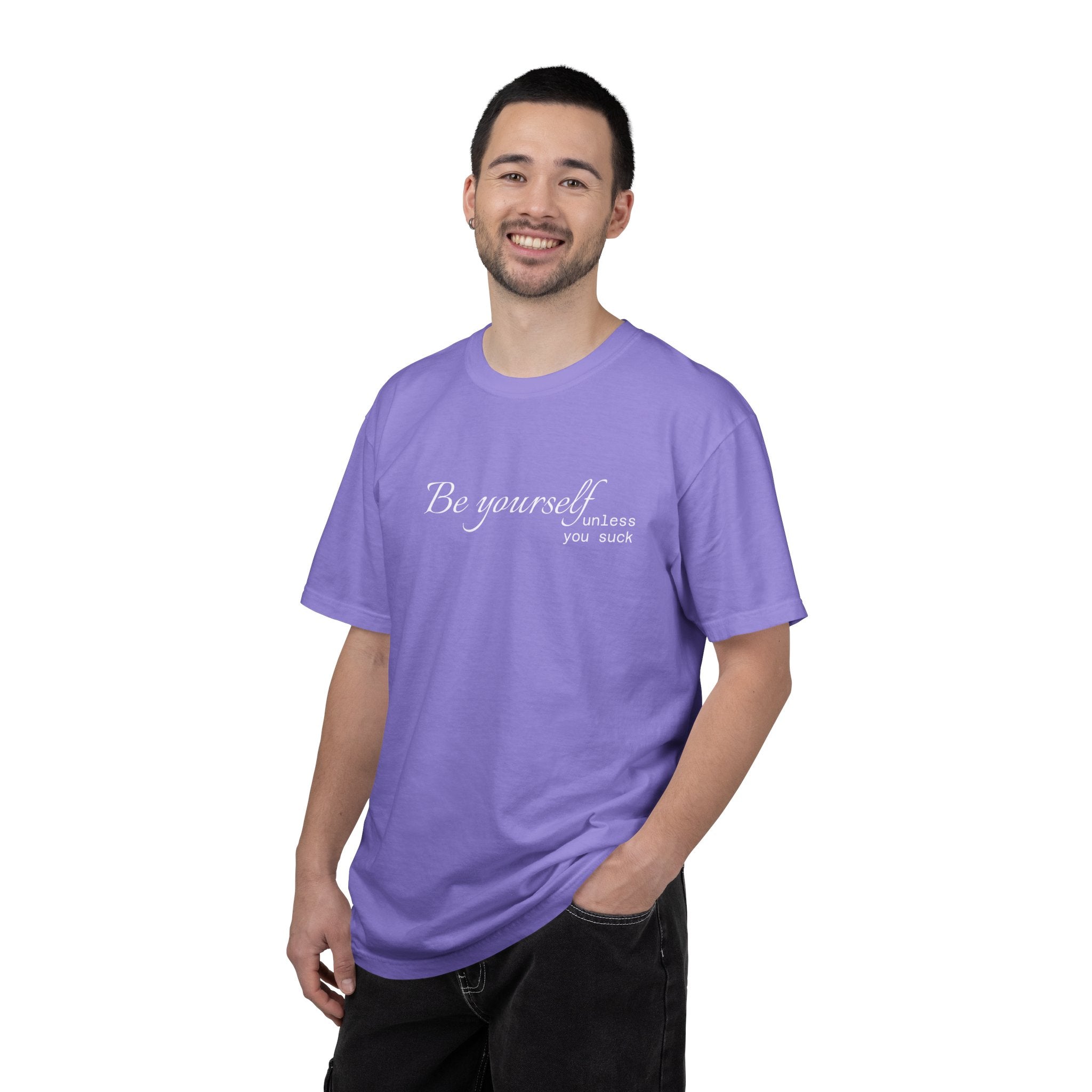 T-Shirt — "Be yourself (unless you suck)" Minimalist Graphic Tee