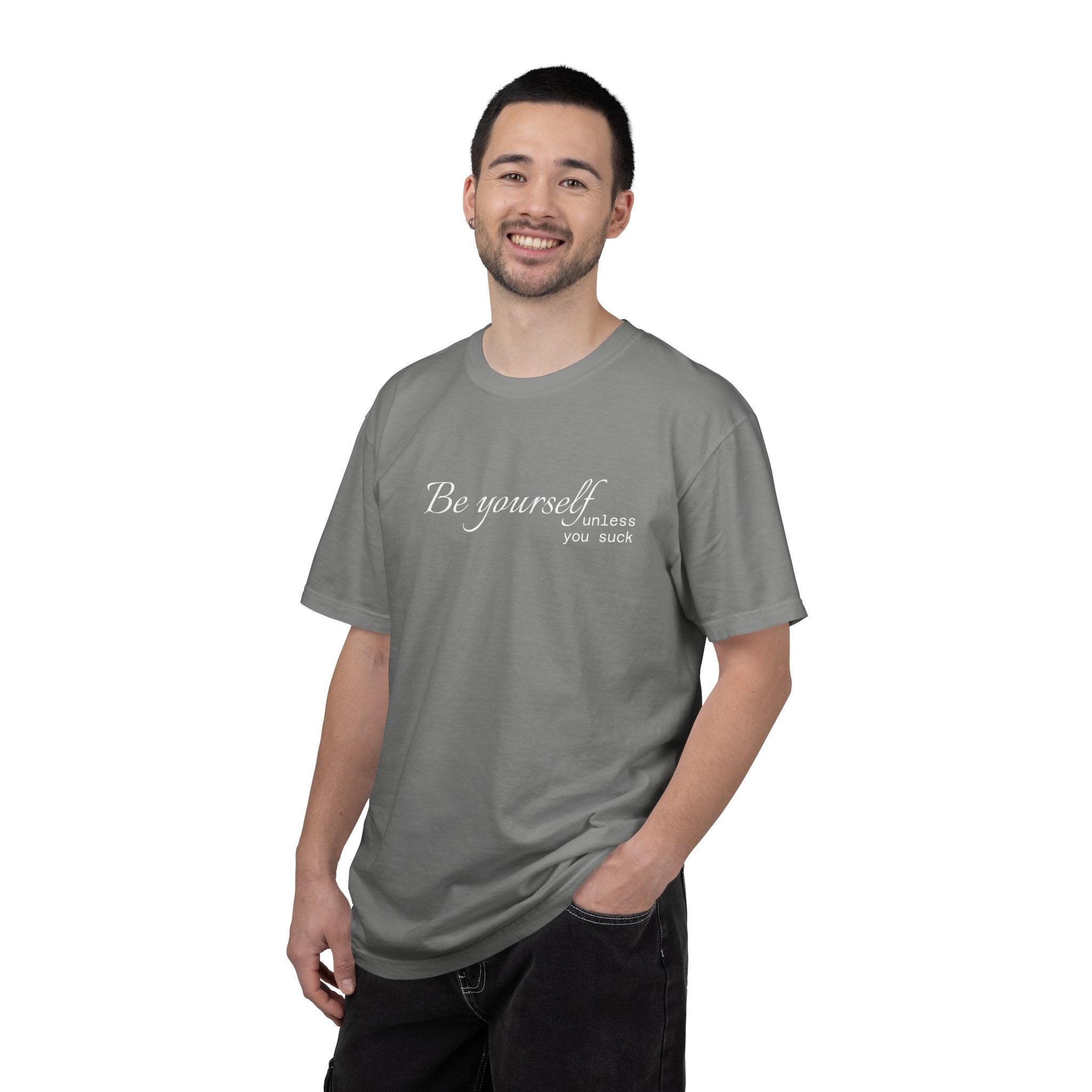 T-Shirt — "Be yourself (unless you suck)" Minimalist Graphic Tee