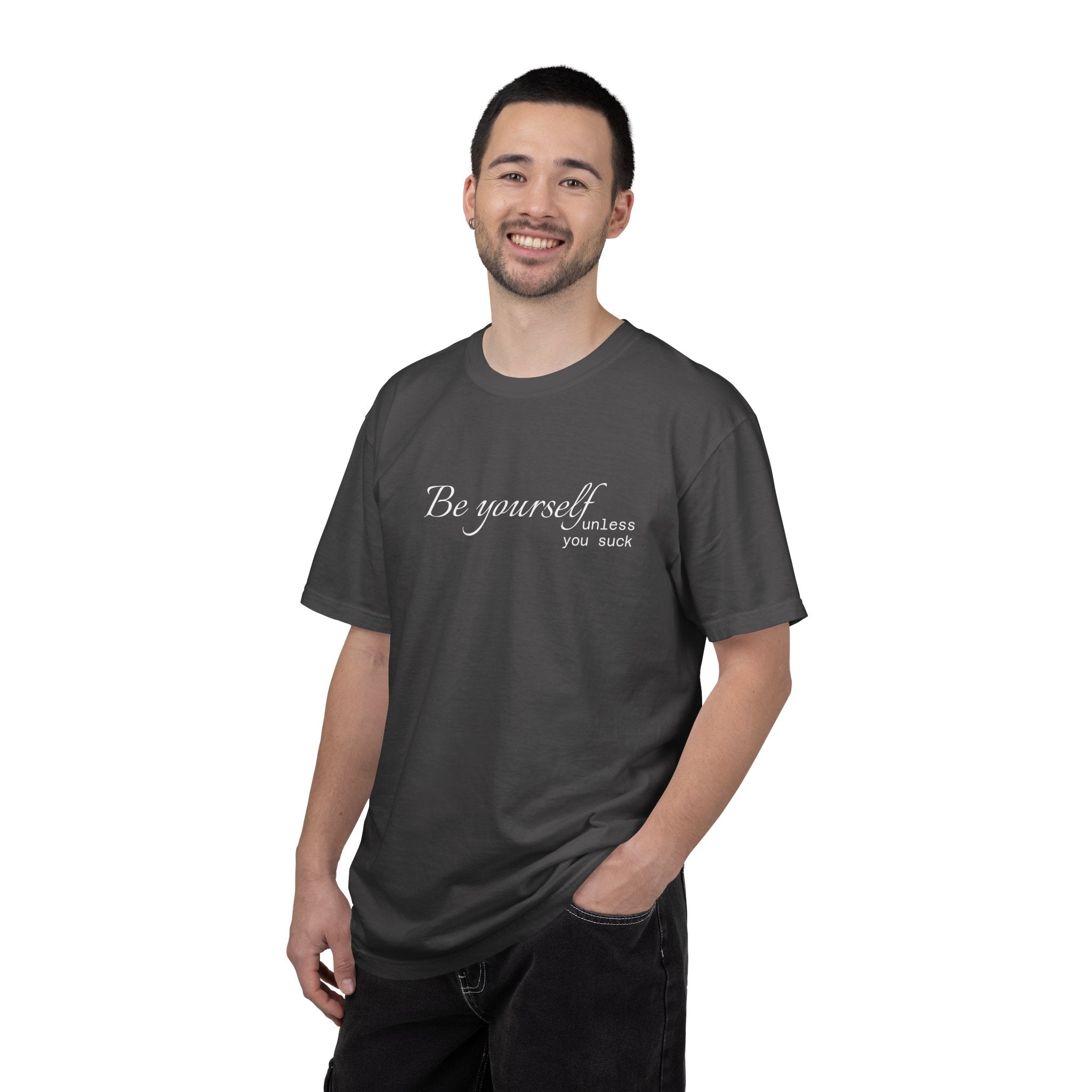 T-Shirt — "Be yourself (unless you suck)" Minimalist Graphic Tee