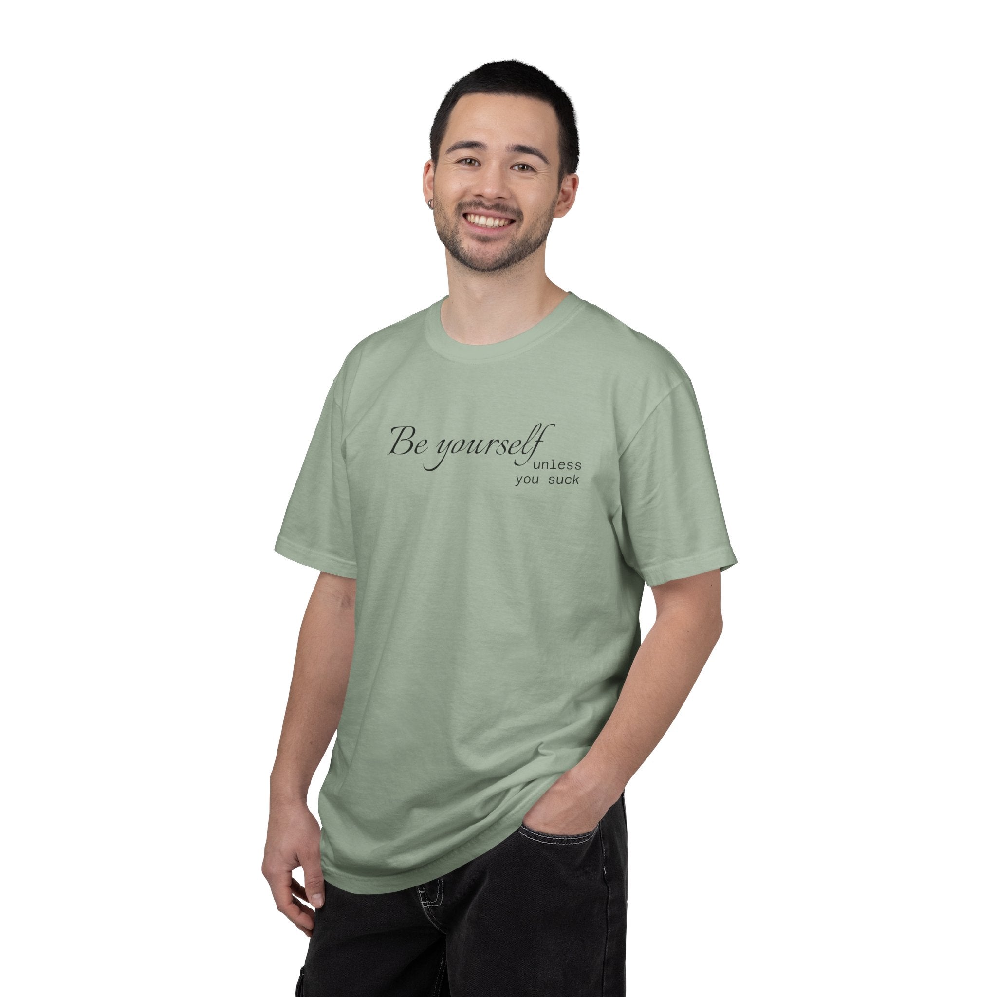 T-Shirt — "Be yourself (unless you suck)" Minimalist Graphic Tee